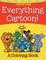 Everything Cartoon! (A Coloring Book)