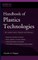 Handbook of Plastics Technologies
