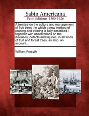 A Treatise on the Culture and Management of Fruit Trees A Treatise on the Culture and Management of Fruit Trees