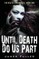 Until Death Do Us Part