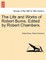 The Life and Works of Robert Burns. Edited by Robert Chambers.