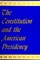The Constitution and the American Presidency