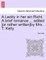 A Leddy in Her Ain Richt. a Brief Romance ... Edited [Or Rather Written]by Mrs. T. Kelly.