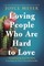 Loving People Who Are Hard to Love