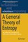 A General Theory of Entropy