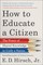 Hirsch, E: How to Educate a Citizen