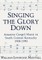 Singing the Glory Down