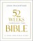 52 Weeks Through the Bible