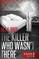 The Killer Who Wasn't There
