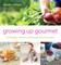 Growing Up Gourmet