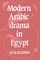 Modern Arabic Drama in Egypt