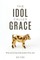 The Idol Called Grace