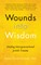 Wounds into Wisdom