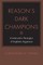 Reason's Dark Champions