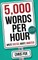 5,000 Words Per Hour