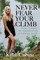 Never Fear Your Climb