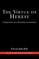 The Virtue of Heresy
