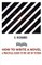 How to Write a Novel a Practical Guide to the Art of Fiction