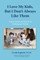 I Love My Kids, But I Don't Always Like Them