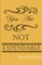 You Are Not Expendable
