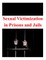 Sexual Victimization in Prisons and Jails
