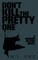 Don't Kill The Pretty One