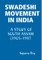 Swadeshi Movement in India A Study of South Assam (1905-1911)