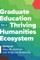 Graduate Education for a Thriving Humanities Ecosystem