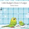 Little Budgie's Done A Fudgie