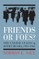 Friends or Foes?