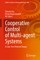 Cooperative Control of Multi-Agent Systems