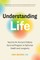 Understanding Life