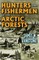 Hunters and Fishermen of the Arctic Forests