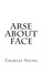 Arse about Face