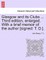 Glasgow and its Clubs ... Third edition, enlarged. With a brief memoir of the author [signed