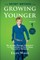 The Secret Method for Growing Younger