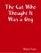 The Cat Who Thought It Was a Dog