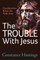 The Trouble with Jesus
