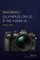 Mastering the Olympus Om-D E-M1 Mark III