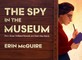 The Spy in the Museum