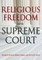 Religious Freedom and the Supreme Court