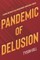 Pandemic of Delusion