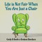 Life is Not Fair When You Are Just a Chair