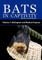 Bats in Captivity - Volume 1