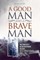A Good Man And A Brave Man