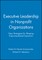 Executive Leadership in Nonprofit Organizations