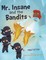Mr. Insane and the Bandits