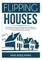 Flipping Houses
