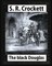 The Black Douglas(1899), by S. R. Crockett, novel (illustrated)