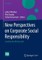 New Perspectives on Corporate Social Responsibility